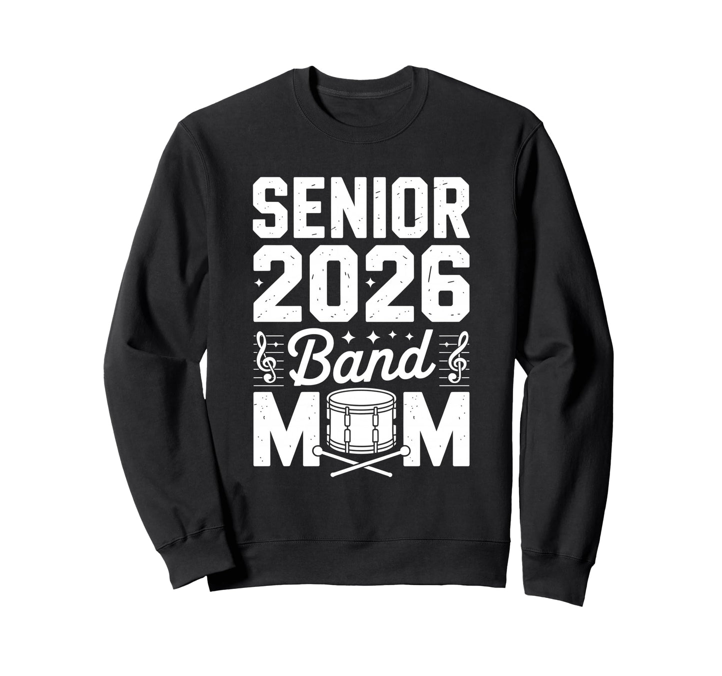 Senior Band Mom 2026 Music Class Sweatshirt - Custom Art Print Men Women - T-Shirt, Sweatshirt, Hoodie