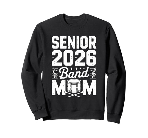 Senior Band Mom 2026 Music Class Sweatshirt - Custom Art Print Men Women - T-Shirt, Sweatshirt, Hoodie
