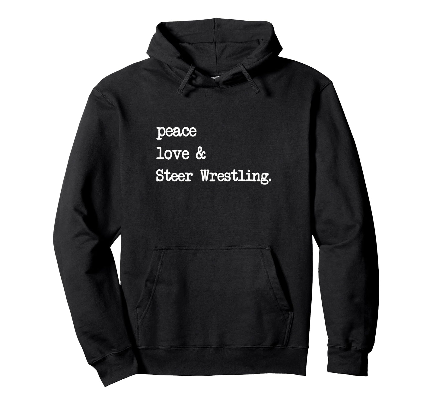 Peace Love Steer Wrestling Rodeo Hoodie - Trendy Graphic for Adults - T-Shirt, Sweatshirt, Hoodie