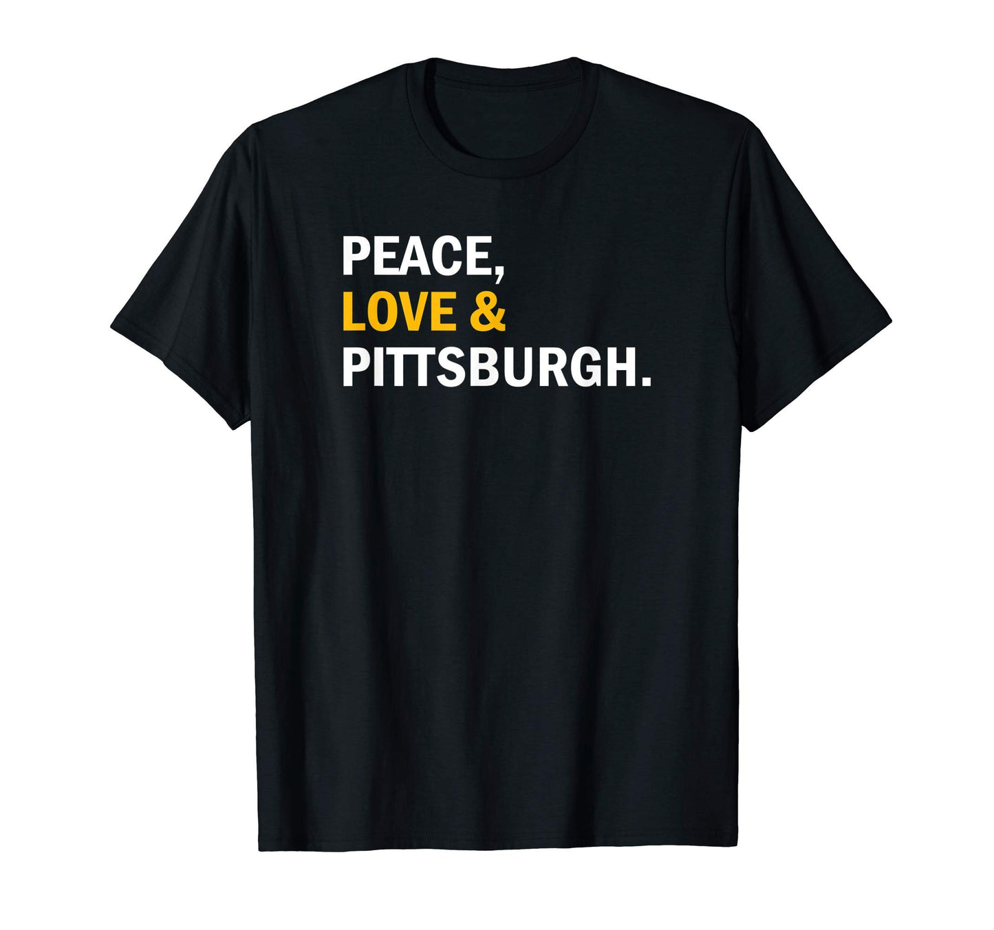 Peace Love Pittsburgh T-Shirt - Unique Graphic Men Women - T-Shirt, Sweatshirt, Hoodie
