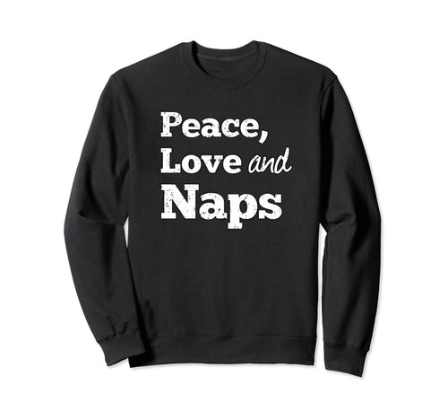 Peace Love And Naps Favorite Things Sweatshirt - Custom Art Print Unisex - T-Shirt, Sweatshirt, Hoodie