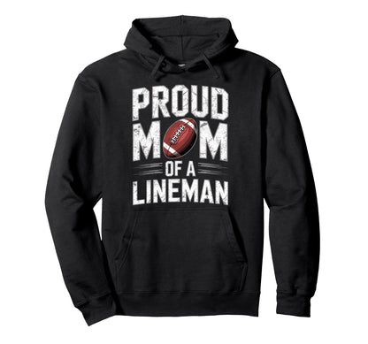 Proud Football Player Lineman Mom Hoodie - Casual Everyday Wear for Adults - T-Shirt, Sweatshirt, Hoodie
