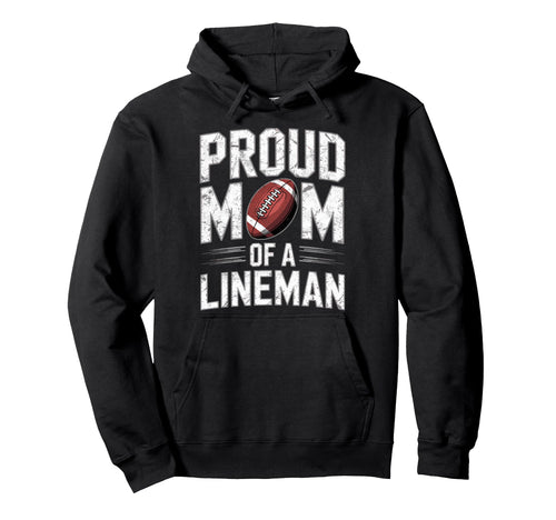 Proud Football Player Lineman Mom Hoodie - Casual Everyday Wear for Adults - T-Shirt, Sweatshirt, Hoodie