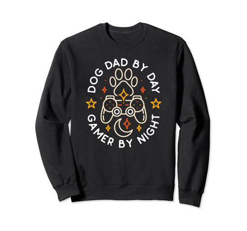 Dog Dad Day Gamer Night Video Games Sweatshirt - Trendy Graphic Men Women - T-Shirt, Sweatshirt, Hoodie