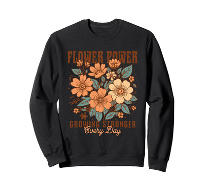 Flower Power Boho Floral Growing Sweatshirt - Aesthetic Graphic Men Women - T-Shirt, Sweatshirt, Hoodie