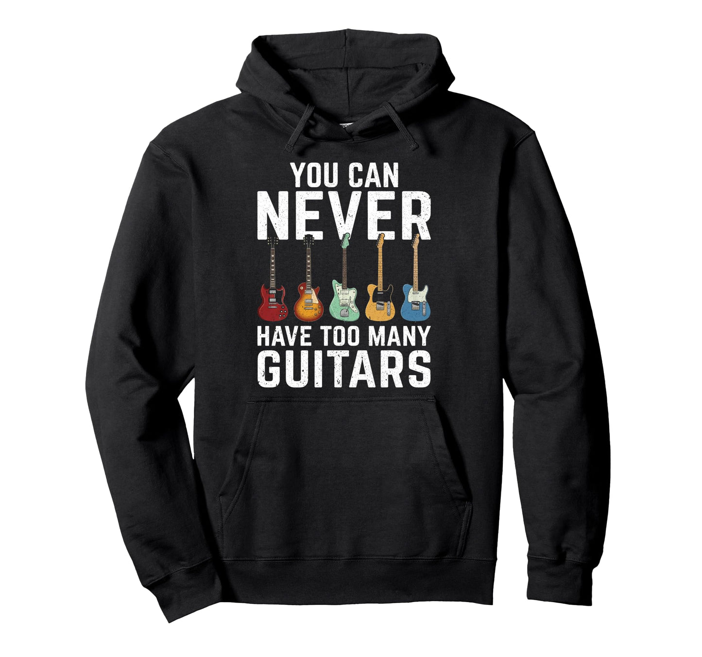 You Can Never Have Too Many Guitars Rock Hoodie - Graphic Print Men Women - T-Shirt, Sweatshirt, Hoodie