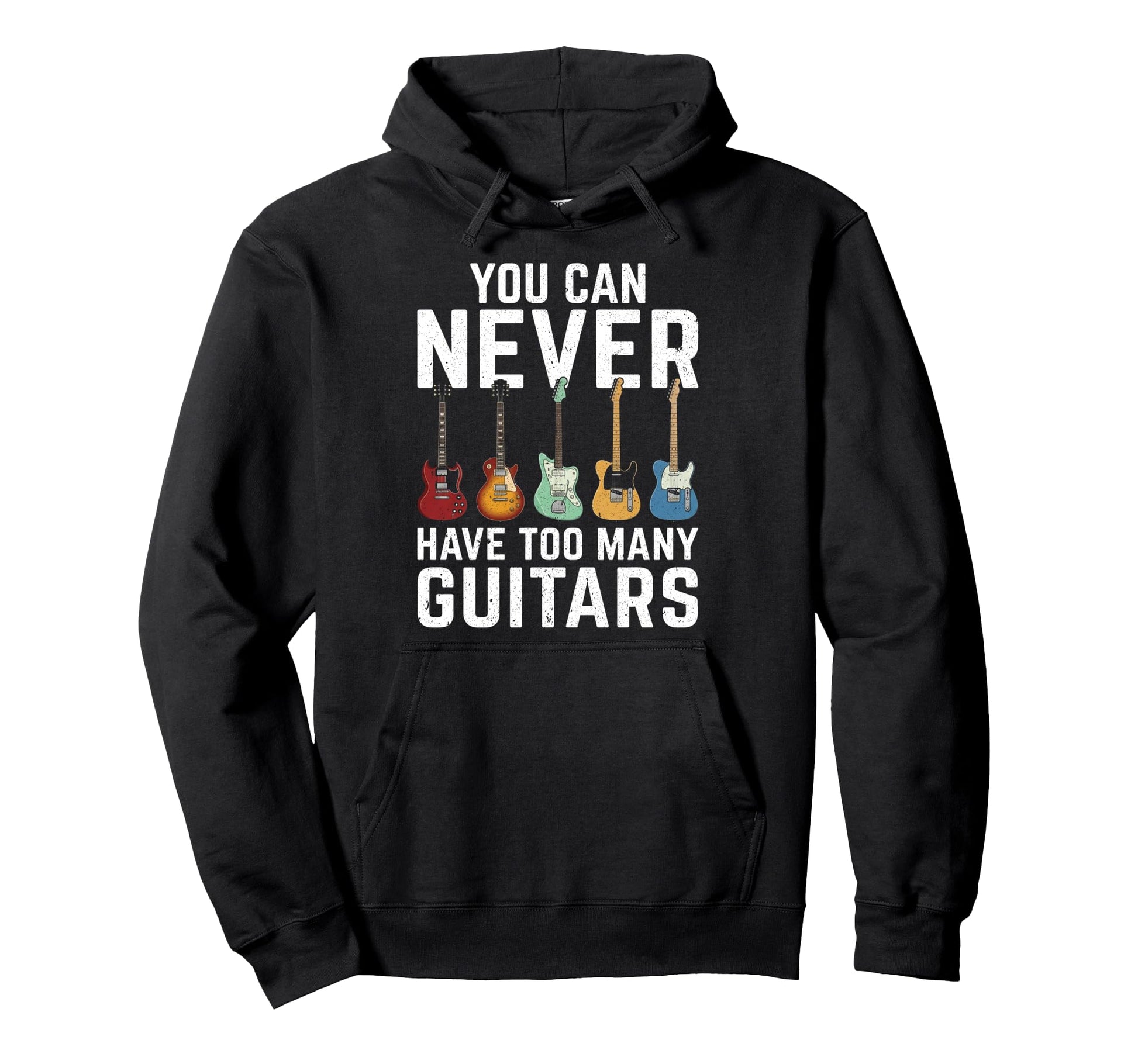 You Can Never Have Too Many Guitars Rock Hoodie - Graphic Print Men Women - T-Shirt, Sweatshirt, Hoodie