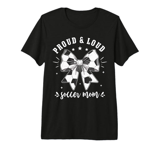 Soccer Mom Proud And Loud Raising T-Shirt - Minimalist Print for Adults - T-Shirt, Sweatshirt, Hoodie