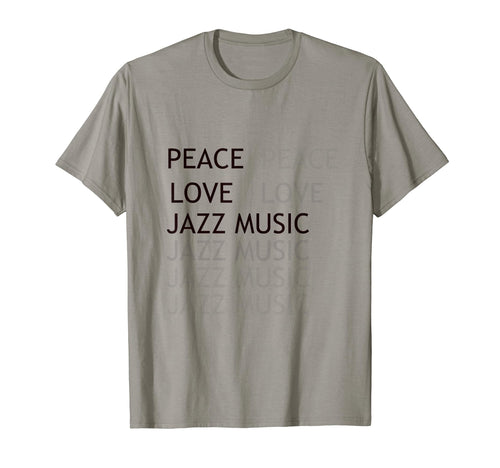 Peace Love Jazz Music T-Shirt - Trendy Graphic Men Women - T-Shirt, Sweatshirt, Hoodie