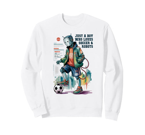 Just Who Loves Soccer Robots Play Sweatshirt - Unique Graphic Men Women - T-Shirt, Sweatshirt, Hoodie