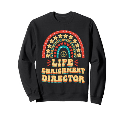 Rainbow Life Enrichment Director Sweatshirt - Graphic Print Men Women - T-Shirt, Sweatshirt, Hoodie
