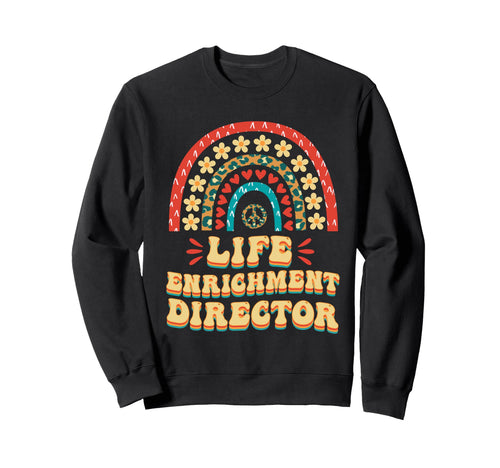 Rainbow Life Enrichment Director Sweatshirt - Graphic Print Men Women - T-Shirt, Sweatshirt, Hoodie
