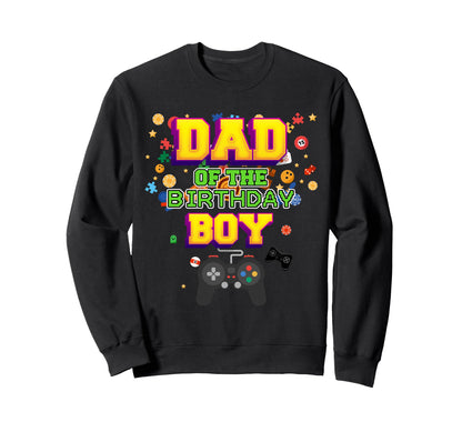 Dad Birthday Gamer Funny B Day Party Sweatshirt - Unique Graphic Men Women - T-Shirt, Sweatshirt, Hoodie