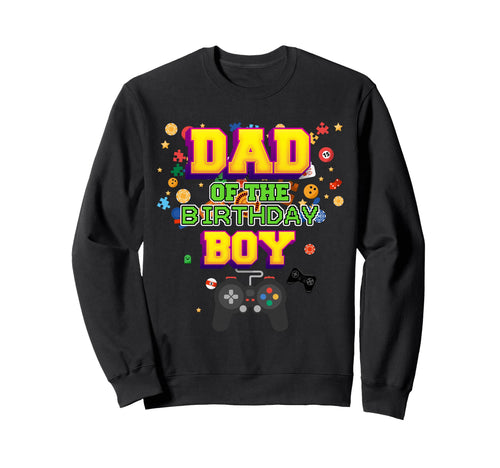 Dad Birthday Gamer Funny B Day Party Sweatshirt - Unique Graphic Men Women - T-Shirt, Sweatshirt, Hoodie