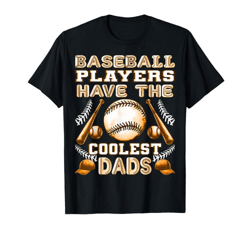 Baseball Players Have Coolest Dads Proud T-Shirt - Graphic Print Men Women - T-Shirt, Sweatshirt, Hoodie