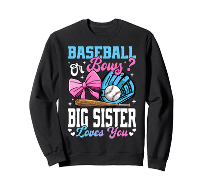Baseball Or Bows Big Sister Loves Sweatshirt - Streetwear Style Men Women - T-Shirt, Sweatshirt, Hoodie