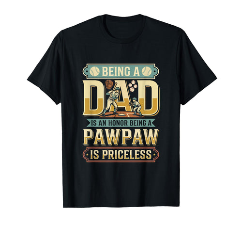 Dad Proud Being Pawpaw Is Priceless T-Shirt - Unique Graphic Unisex - T-Shirt, Sweatshirt, Hoodie