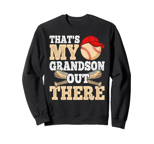 Thats My Grandson Out There Sweatshirt - Aesthetic Graphic Men Women - T-Shirt, Sweatshirt, Hoodie