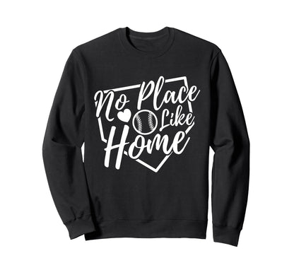 No Place Like Home Baseball Mom Sweatshirt - Novelty Apparel for Adults - T-Shirt, Sweatshirt, Hoodie