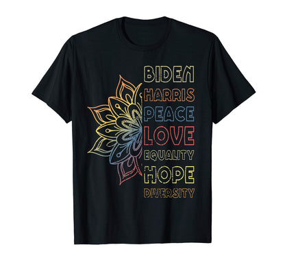 Biden Harris 2020 Peace Love Equality T-Shirt - Novelty Apparel Men Women - T-Shirt, Sweatshirt, Hoodie