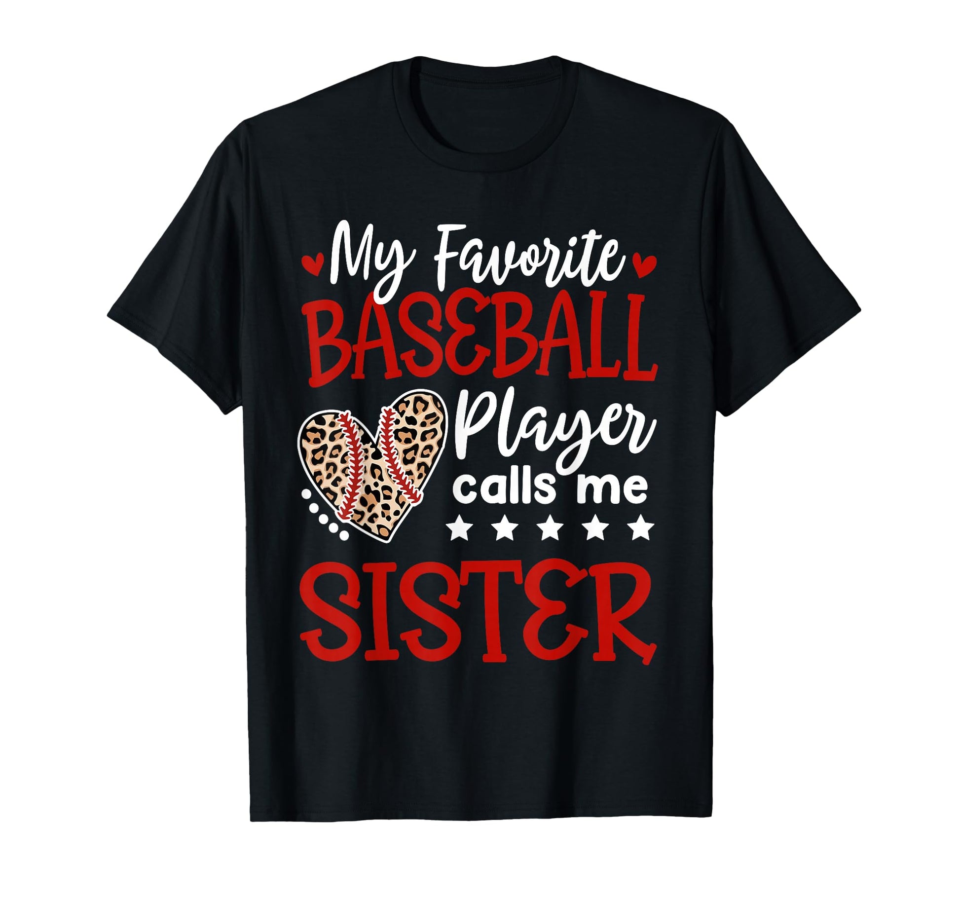 My Favorite Baseball Player Calls Me Sister T-Shirt - Unique Graphic Unisex - T-Shirt, Sweatshirt, Hoodie
