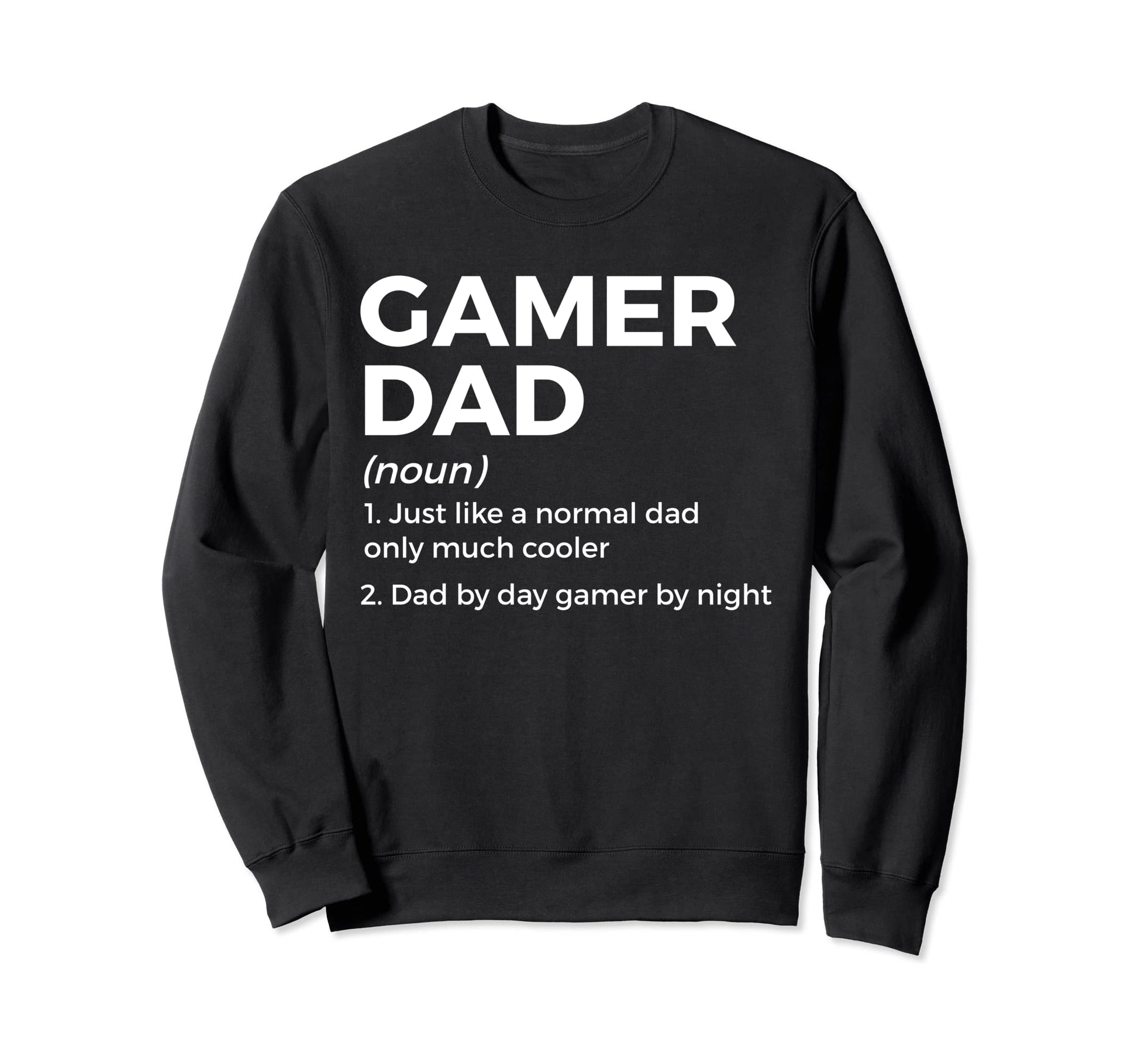 Funny Gamer Dad Definition Dad Day Sweatshirt - Custom Art Print Men Women - T-Shirt, Sweatshirt, Hoodie