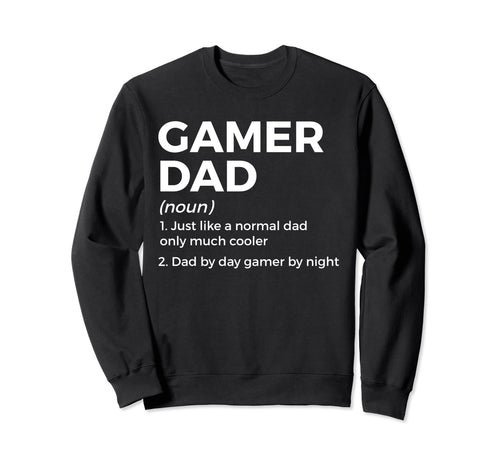 Funny Gamer Dad Definition Dad Day Sweatshirt - Custom Art Print Men Women - T-Shirt, Sweatshirt, Hoodie