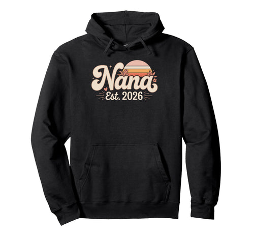 Nana Est 2026 Mom Mama Hoodie - Aesthetic Graphic Unisex - T-Shirt, Sweatshirt, Hoodie