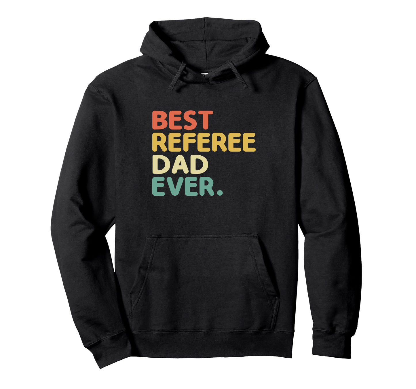 Best Referee Dad Ever Referees Game Sports Hoodie - Novelty Apparel Unisex - T-Shirt, Sweatshirt, Hoodie