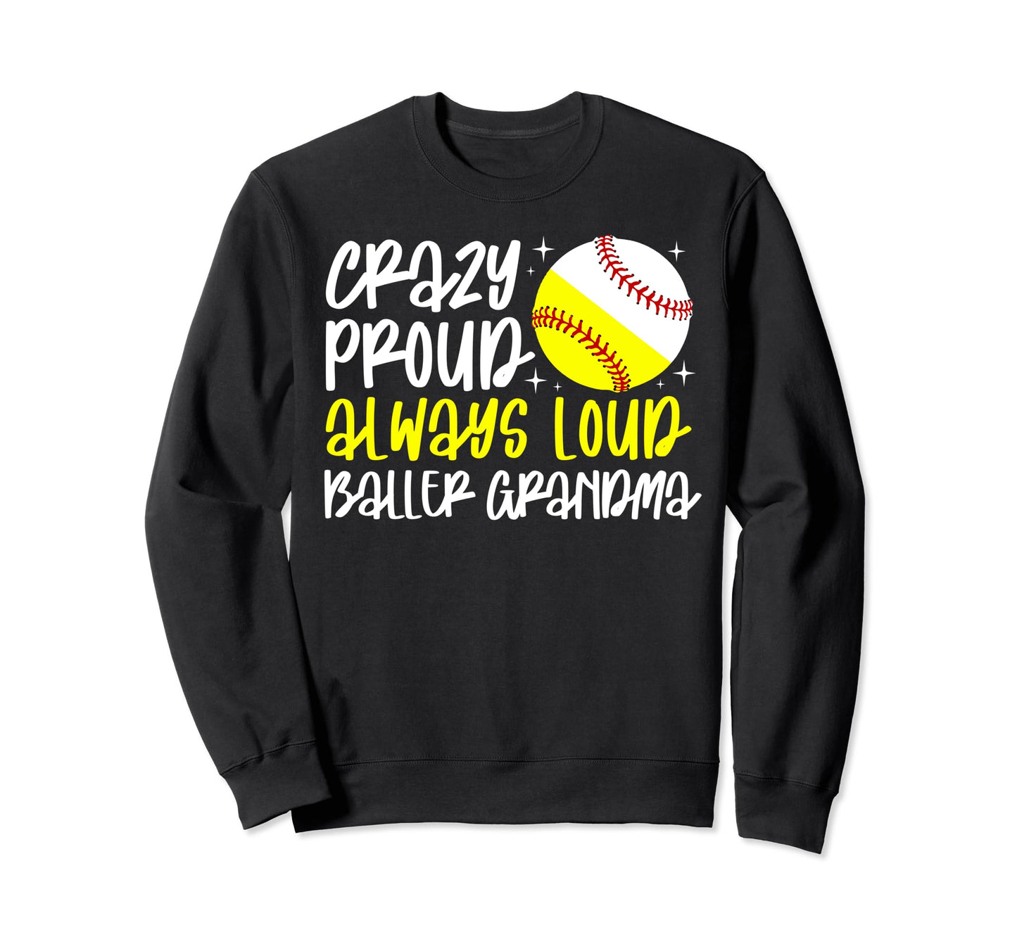 Crazy Proud Always Loud Softball Sweatshirt - Unique Graphic Men Women - T-Shirt, Sweatshirt, Hoodie