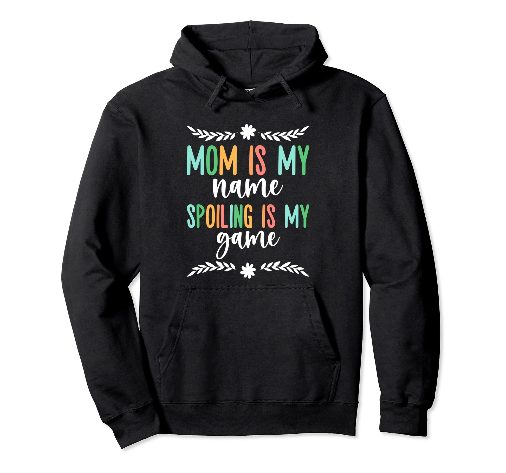 Mom Is My Name Spoiling Is My Game Hoodie - Trendy Graphic for Adults - T-Shirt, Sweatshirt, Hoodie