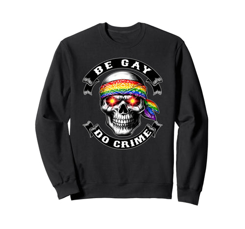 Be Gay Do Crime Skull Queer Punk Sweatshirt - Aesthetic Graphic for Adults - T-Shirt, Sweatshirt, Hoodie