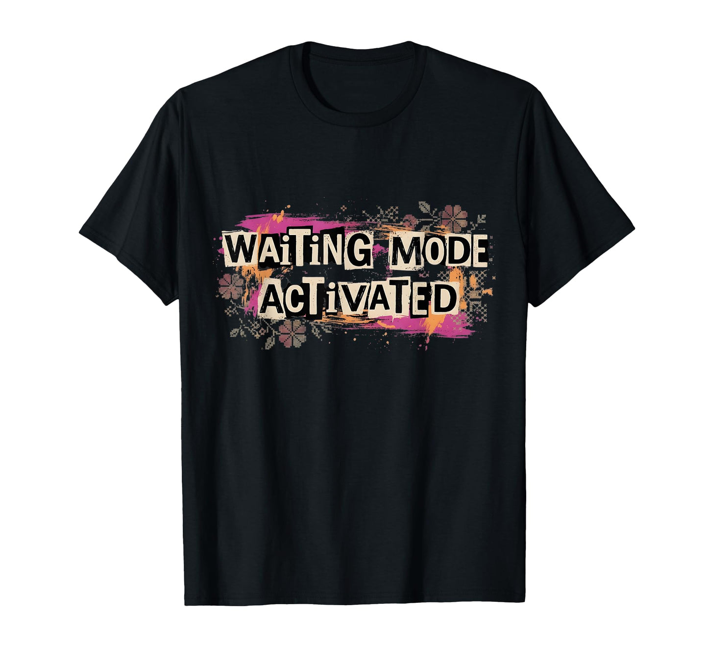 Waiting Mode Activated Funny 90S T-Shirt - Streetwear Style Men Women - T-Shirt, Sweatshirt, Hoodie