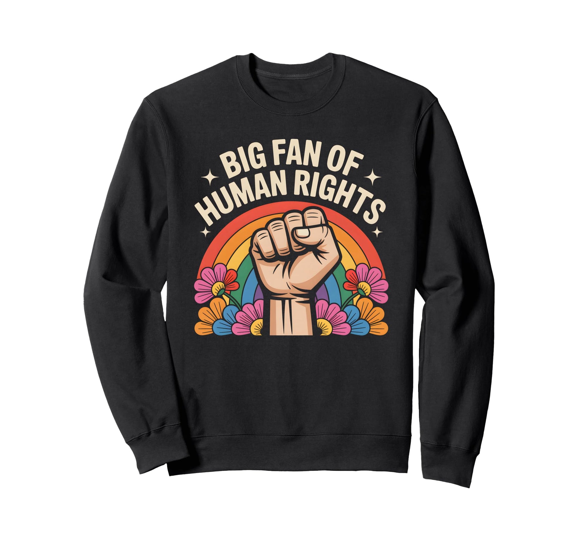 Big Fan Human Rights Floral Rainbow Sweatshirt - Aesthetic Graphic Unisex - T-Shirt, Sweatshirt, Hoodie