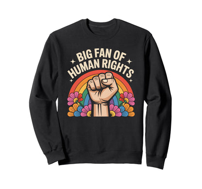 Big Fan Human Rights Floral Rainbow Sweatshirt - Aesthetic Graphic Unisex - T-Shirt, Sweatshirt, Hoodie