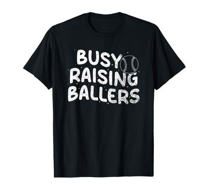 Busy Raising Ballers Softball Baseball T-Shirt - Streetwear Style Men Women - T-Shirt, Sweatshirt, Hoodie