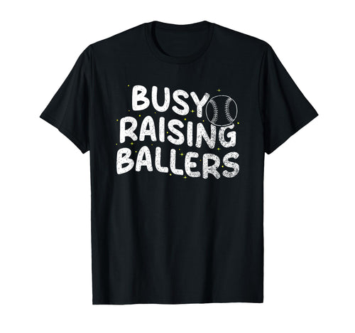 Busy Raising Ballers Softball Baseball T-Shirt - Streetwear Style Men Women - T-Shirt, Sweatshirt, Hoodie