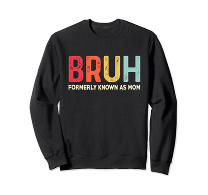 Bruh Formerly Known As Mom Funny Sweatshirt - Aesthetic Graphic for Adults - T-Shirt, Sweatshirt, Hoodie