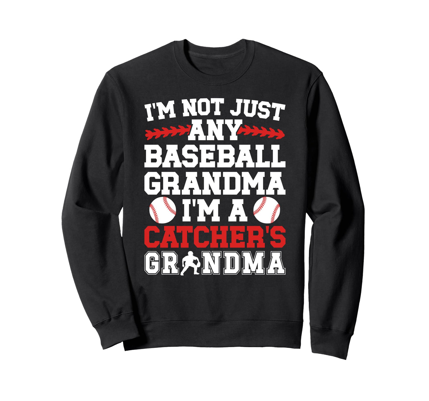 Im Baseball Catcher Grandma Baseball Sweatshirt - Custom Art Print Unisex - T-Shirt, Sweatshirt, Hoodie