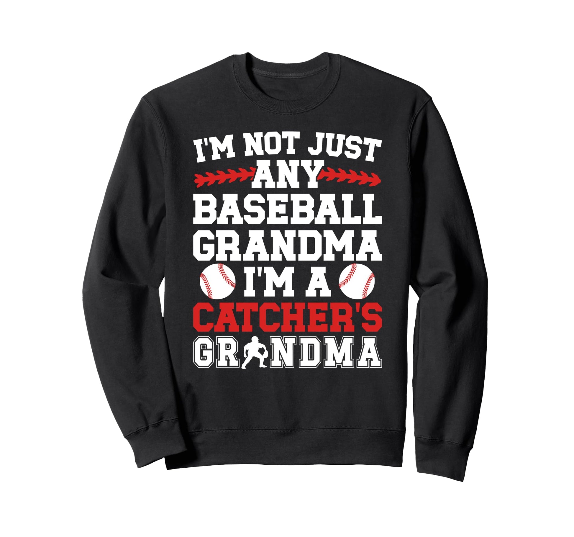 Im Baseball Catcher Grandma Baseball Sweatshirt - Custom Art Print Unisex - T-Shirt, Sweatshirt, Hoodie