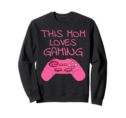 This Mom Loves Gaming Mothers Day Sweatshirt - Graphic Print Men Women - T-Shirt, Sweatshirt, Hoodie