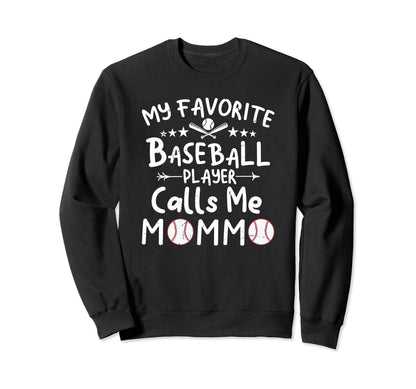 My Favorite Baseball Player Calls Me Sweatshirt - Unique Graphic Unisex - T-Shirt, Sweatshirt, Hoodie
