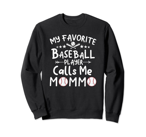 My Favorite Baseball Player Calls Me Sweatshirt - Unique Graphic Unisex - T-Shirt, Sweatshirt, Hoodie