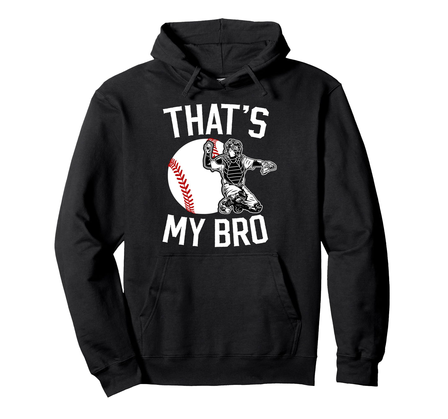 Thats My Bro Baseball Catcher Brother Hoodie - Streetwear Style Men Women - T-Shirt, Sweatshirt, Hoodie