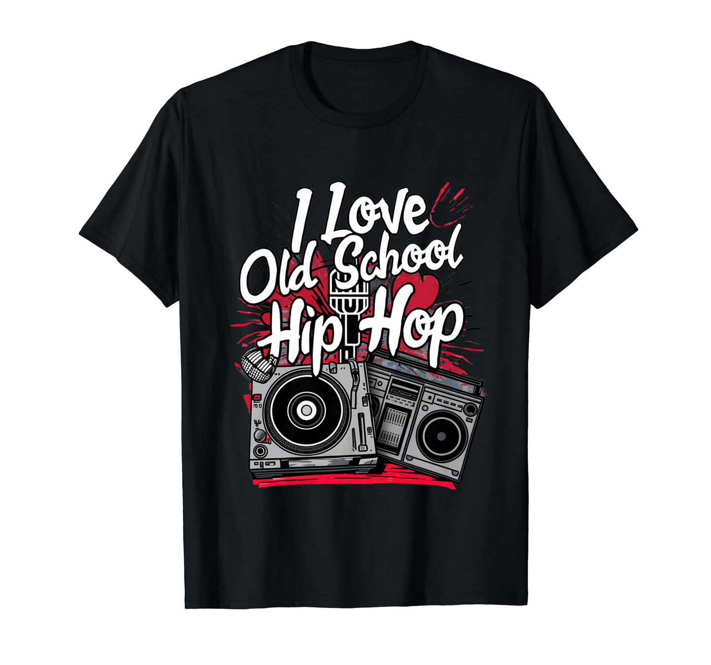 I Love Old School Hip Hop Urban Rap T-Shirt - Fun Novelty Design Men Women - T-Shirt, Sweatshirt, Hoodie