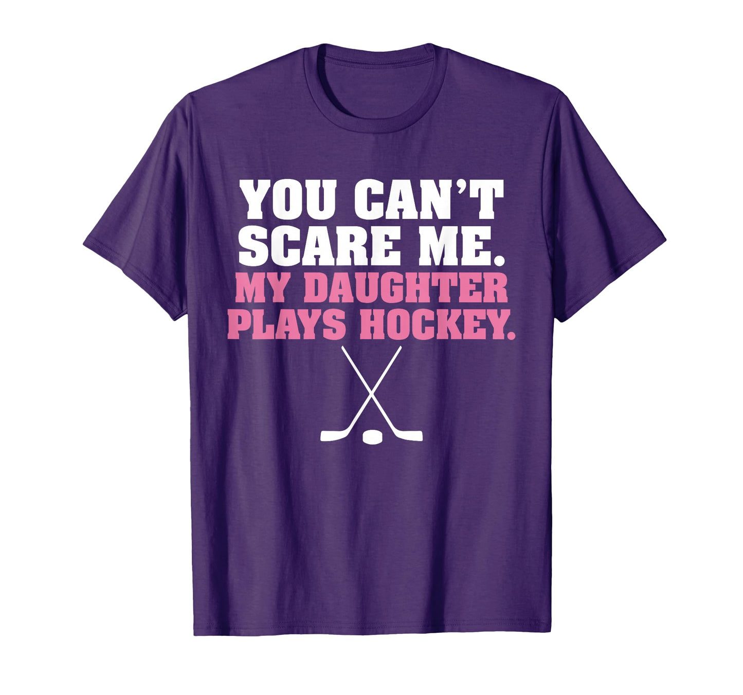 You Cant Scare Me My Daughter Plays T-Shirt - Casual Everyday Wear Unisex - T-Shirt, Sweatshirt, Hoodie