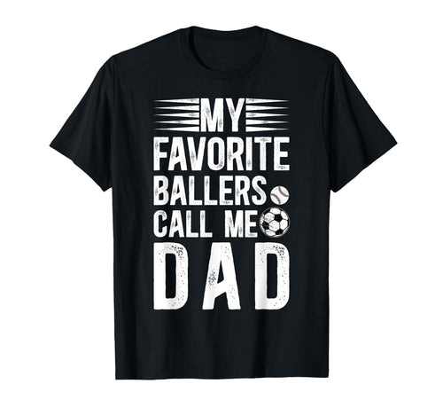 My Favorite Ballers Call Me Dad Baseball T-Shirt - Novelty Apparel Unisex - T-Shirt, Sweatshirt, Hoodie