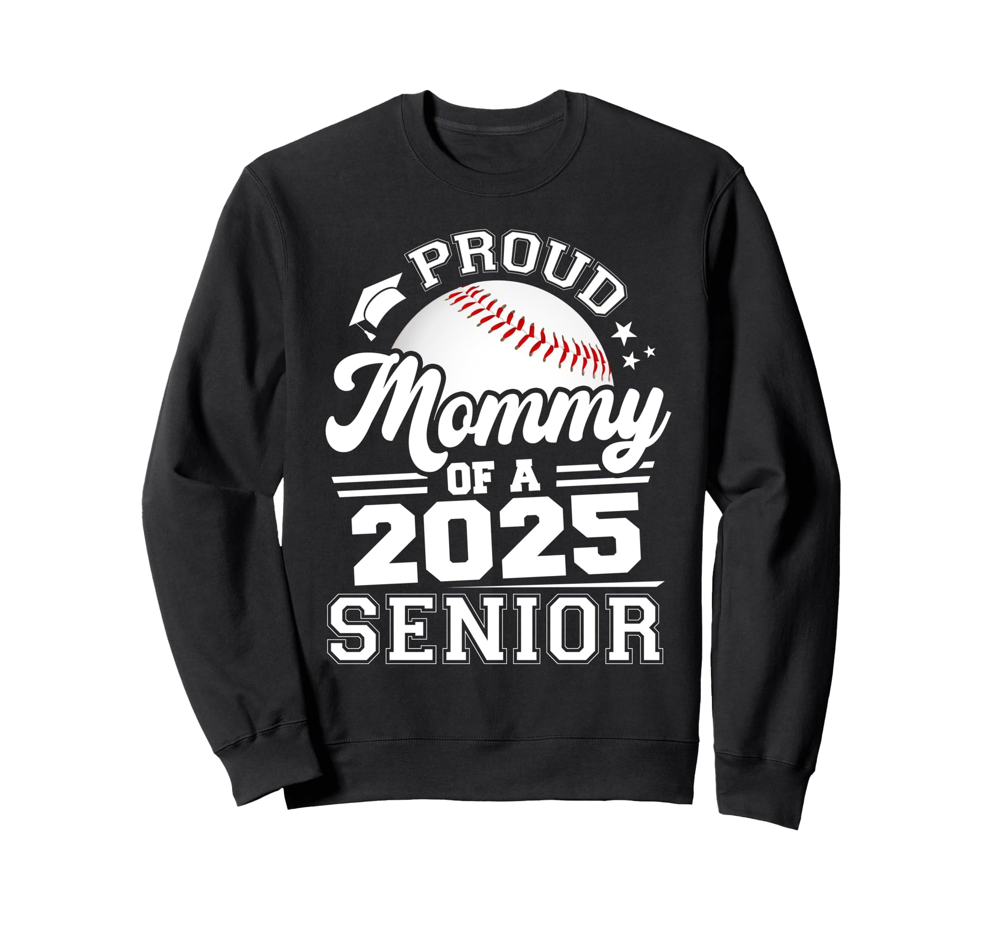 Proud Mommy 2025 Senior Sweatshirt - Casual Everyday Wear Men Women - T-Shirt, Sweatshirt, Hoodie