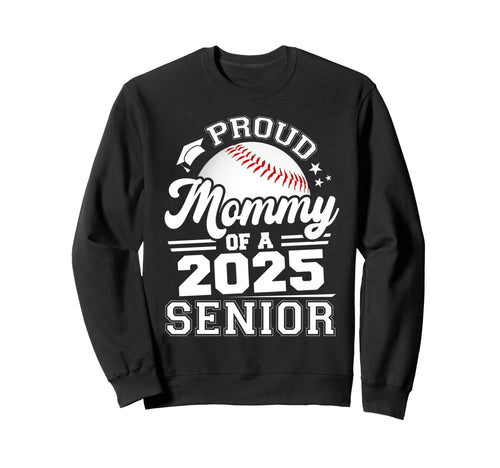 Proud Mommy 2025 Senior Sweatshirt - Casual Everyday Wear Men Women - T-Shirt, Sweatshirt, Hoodie