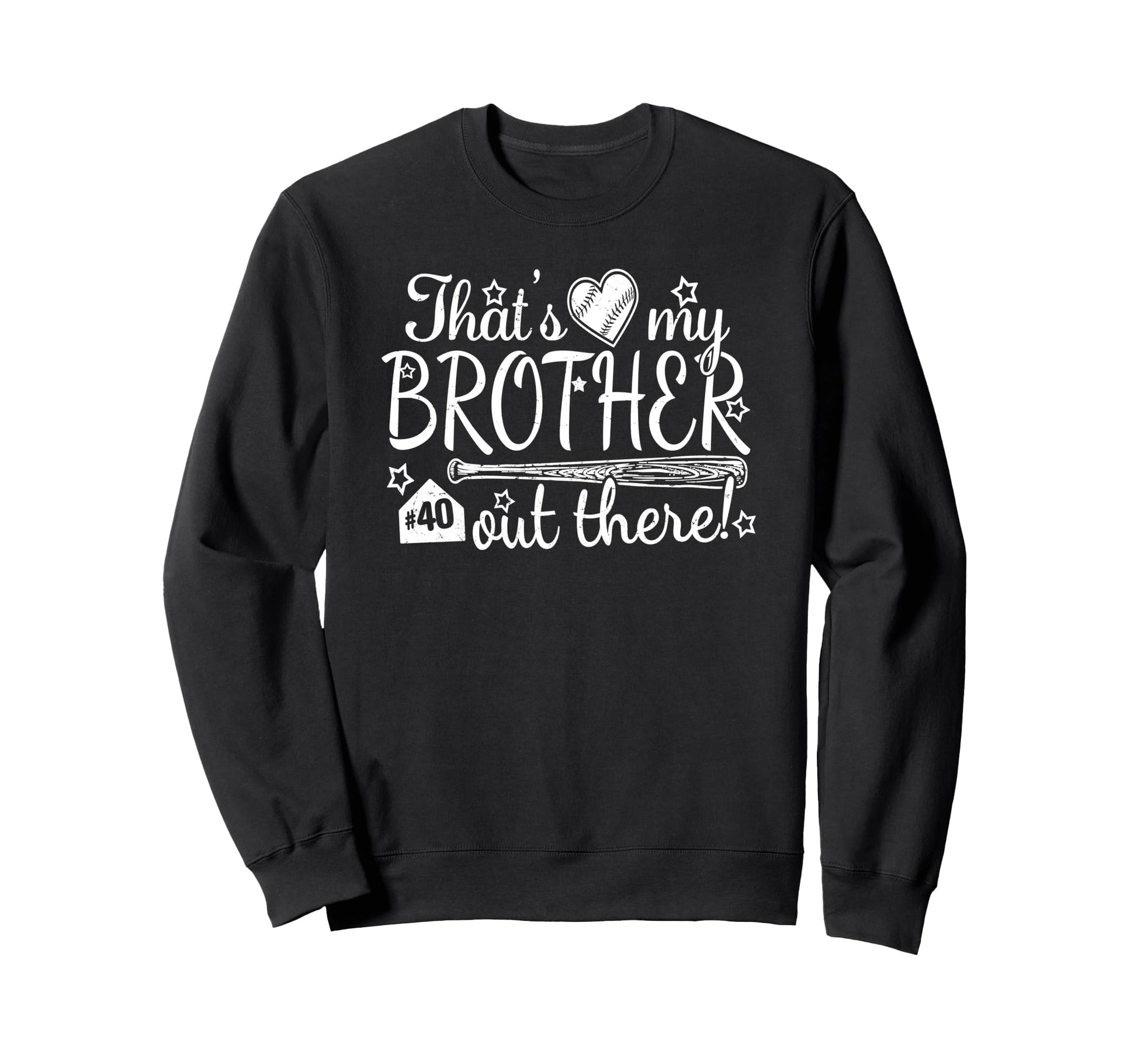 Thats My Brother Out There 40 Biggest Sweatshirt - Graphic Print Unisex - T-Shirt, Sweatshirt, Hoodie